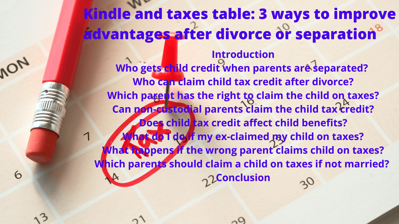 Kindle and taxes table 2022: 3 ways to improve your tax advantages after divorce or separation