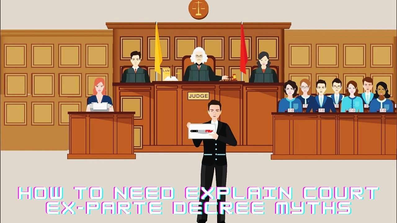 How to need explain court ex-parte decree myths