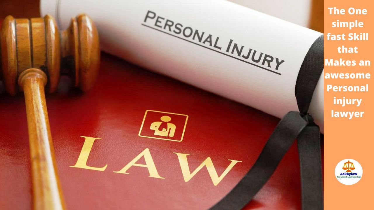 The One simple fast Skill that Makes an awesome Personal injury lawyer