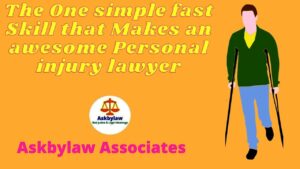 The One simple fast Skill that Makes an awesome Personal injury lawyer