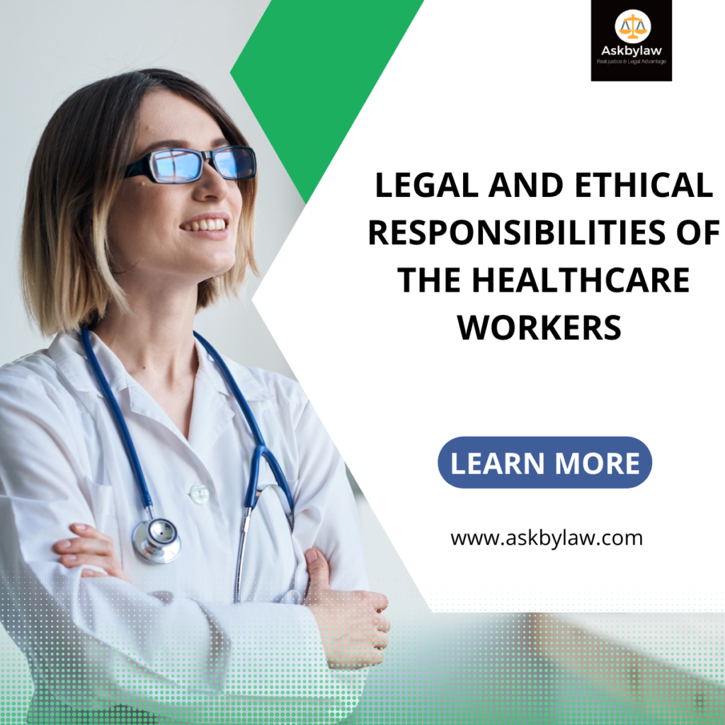 Legal and ethical responsibilities of the healthcare workers