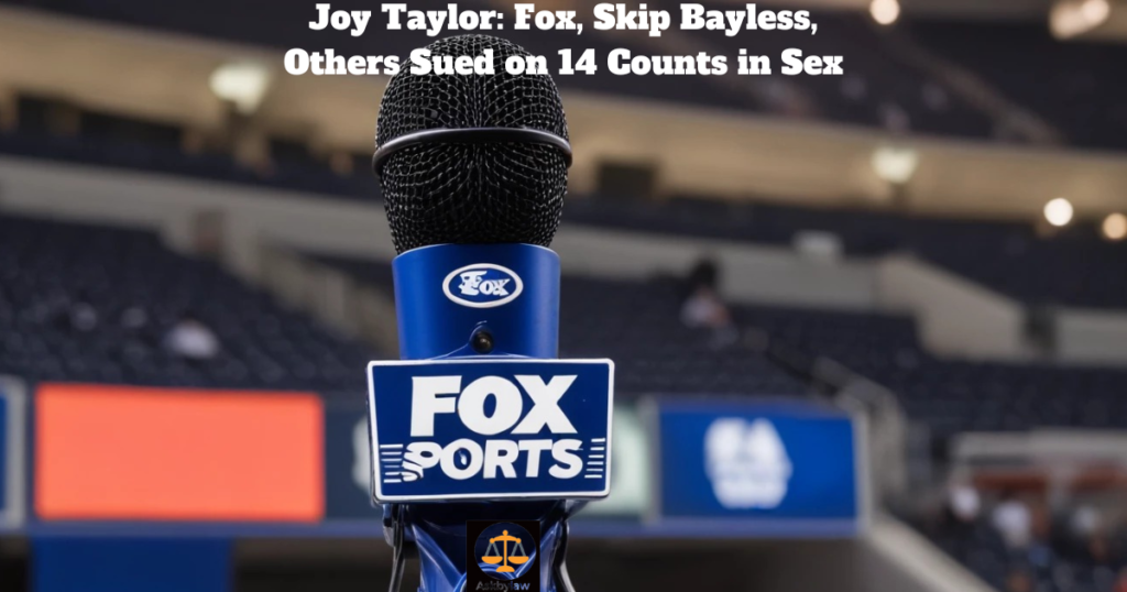 Joy Taylor: Fox, Skip Bayless, Others Sued on 14 Counts in Sex